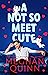 A Not So Meet Cute (Cane Brothers, #1) by Meghan Quinn