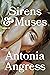 Sirens & Muses by Antonia Angress