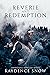 Reverie and Redemption by Kaydence Snow