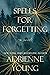 Spells for Forgetting by Adrienne Young