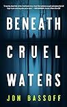 Beneath Cruel Waters by Jon Bassoff