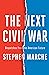 The Next Civil War: Dispatches from the American Future