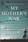 My Mother's War by Eva Taylor