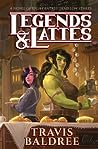 Legends & Lattes by Travis Baldree