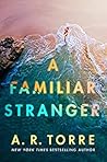 A Familiar Stranger by A.R. Torre