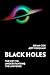 Black Holes: The Key to Und...