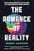 The Romance of Reality: How the Universe Organizes Itself to Create Life, Consciousness, and Cosmic Complexity