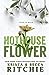 Hothouse Flower by Krista Ritchie