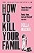 How to Kill Your Family by Bella Mackie