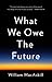 What We Owe the Future by William MacAskill