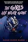 The Girls Are Never Gone by Sarah Glenn Marsh