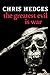 The Greatest Evil is War by Chris Hedges