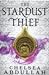 The Stardust Thief (The Sandsea Trilogy, #1) by Chelsea Abdullah