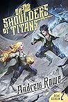 On the Shoulders of Titans by Andrew Rowe