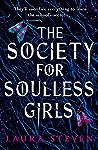 The Society For Soulless Girls by Laura Steven