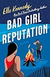 Bad Girl Reputation by Elle Kennedy