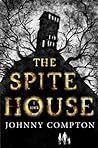 The Spite House by Johnny Compton