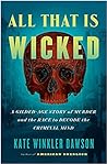 All That Is Wicked by Kate Winkler Dawson