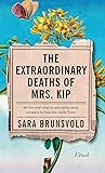 The Extraordinary Deaths of Mrs. Kip by Sara Brunsvold