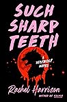 Such Sharp Teeth by Rachel   Harrison