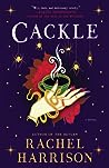 Cackle by Rachel   Harrison