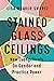 Stained Glass Ceilings: How Evangelicals Do Gender and Practice Power