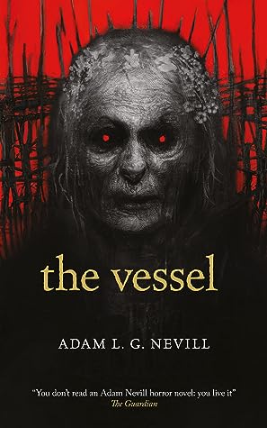 The Vessel by Adam L.G. Nevill