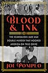 Blood & Ink: An Heiress, a Tabloid War, and the Unsolved Double Murder That Hooked America on True Crime