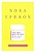 I Feel Bad About My Neck, And Other Thoughts on Being a Woman by Nora Ephron