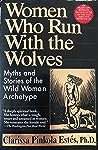 Women Who Run With the Wolves by Clarissa Pinkola Estés