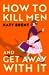 How to Kill Men and Get Awa...