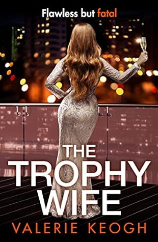The Trophy Wife by Valerie Keogh