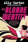 The Blonde Identity by Ally Carter