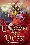 Book cover for Unravel the Dusk  (The Blood of Stars, #2)