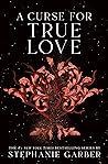 Book cover for A Curse for True Love (Once Upon a Broken Heart, #3)