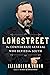 Longstreet: The Confederate General Who Defied the South