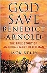 God Save Benedict Arnold by Jack   Kelly