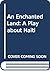An Enchanted Land: A Play a...