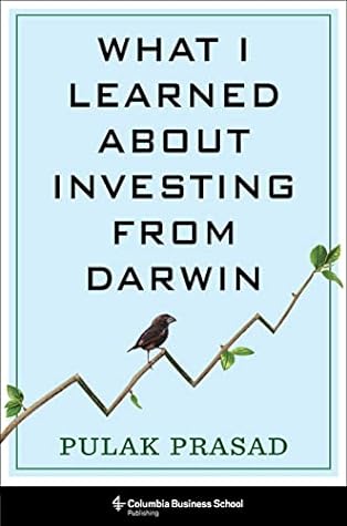 What I Learned About Investing from Darwin by Pulak Prasad