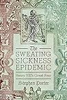 The Sweating Sickness Epidemic by Stephen Porter