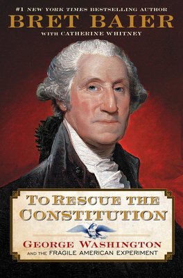 To Rescue the Constitution by Bret Baier