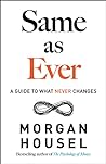 Same as Ever by Morgan Housel