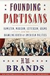 Founding Partisans by H.W. Brands