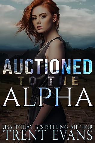 Auctioned to the Alpha by Trent Evans