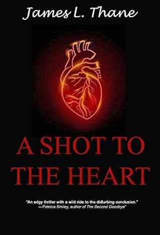 A Shot to the Heart by James L. Thane