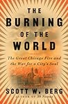 The Burning of the World by Scott W. Berg