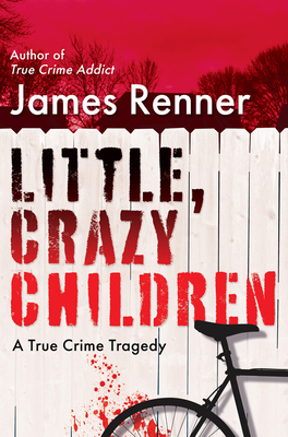 Little, Crazy Children by James Renner