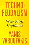 Technofeudalism by Yanis Varoufakis