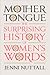 Mother Tongue The Surprising History of Women's Words by Jenni Nuttall