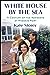 White House by the Sea: A Century of the Kennedys at Hyannis Port